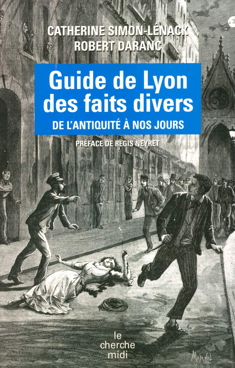 Guide de Lyon des faits divers: De l'Antiquité à nos jours book