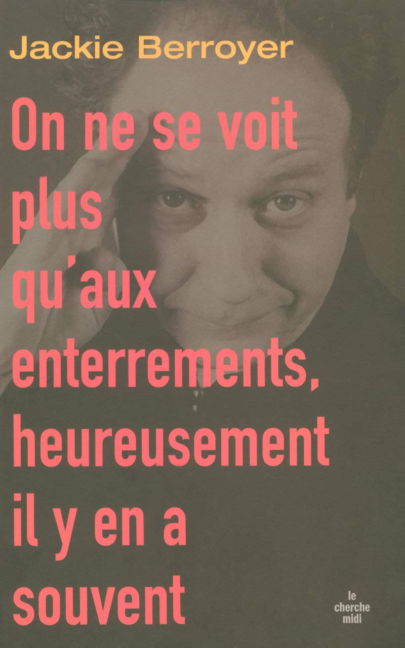 On ne se voit plus qu'aux enterrements, heureusement il y en a souvent book