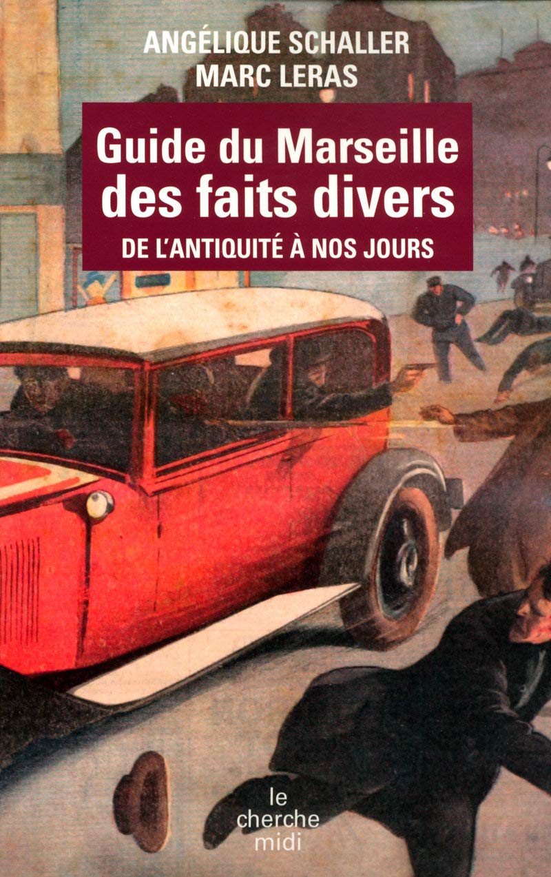 Guide du Marseille des faits divers: de l'Antiquité à nos jours book