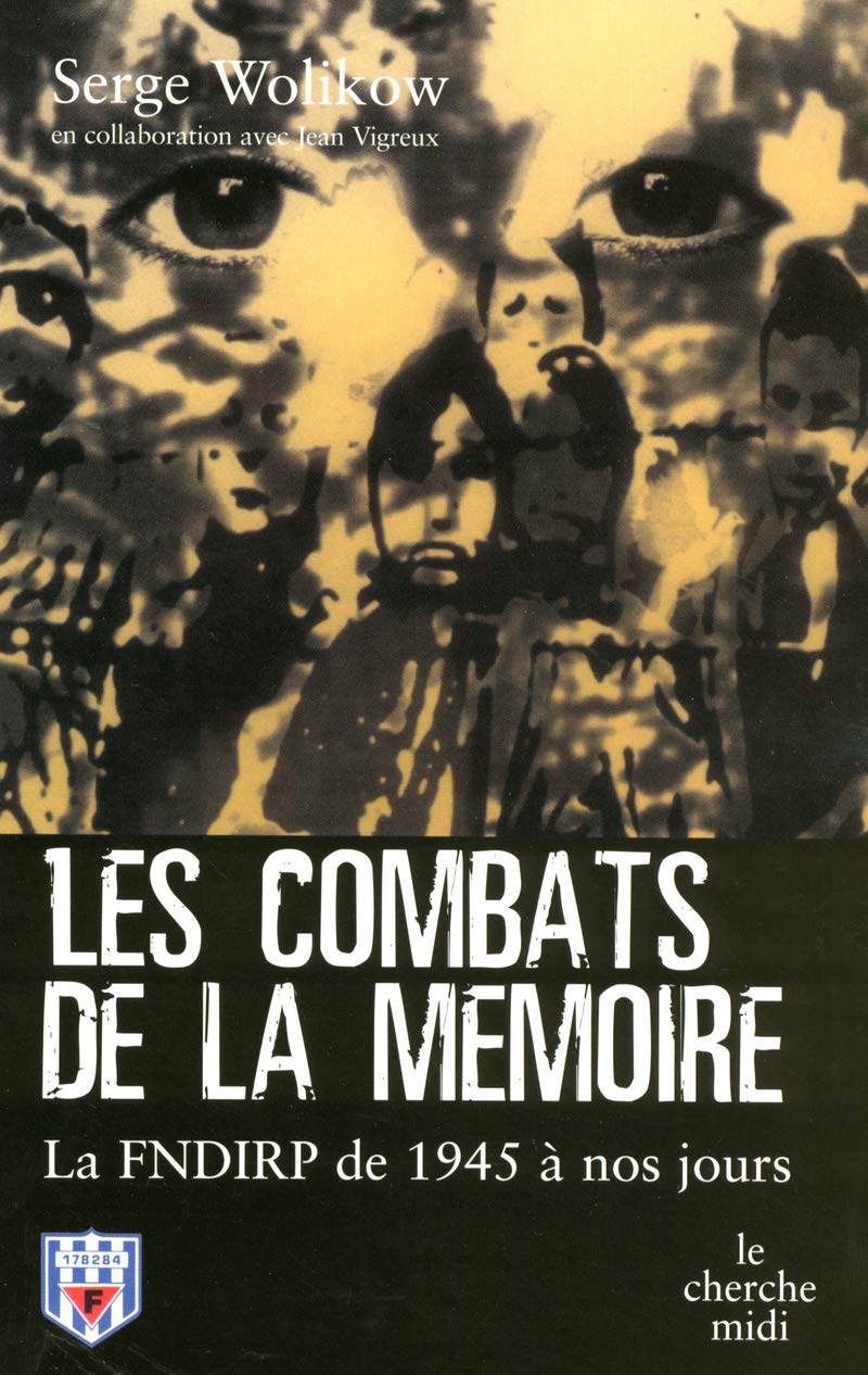 Les combats de la mémoire: La FNDIRP de 1945 à nos jours Politics & History