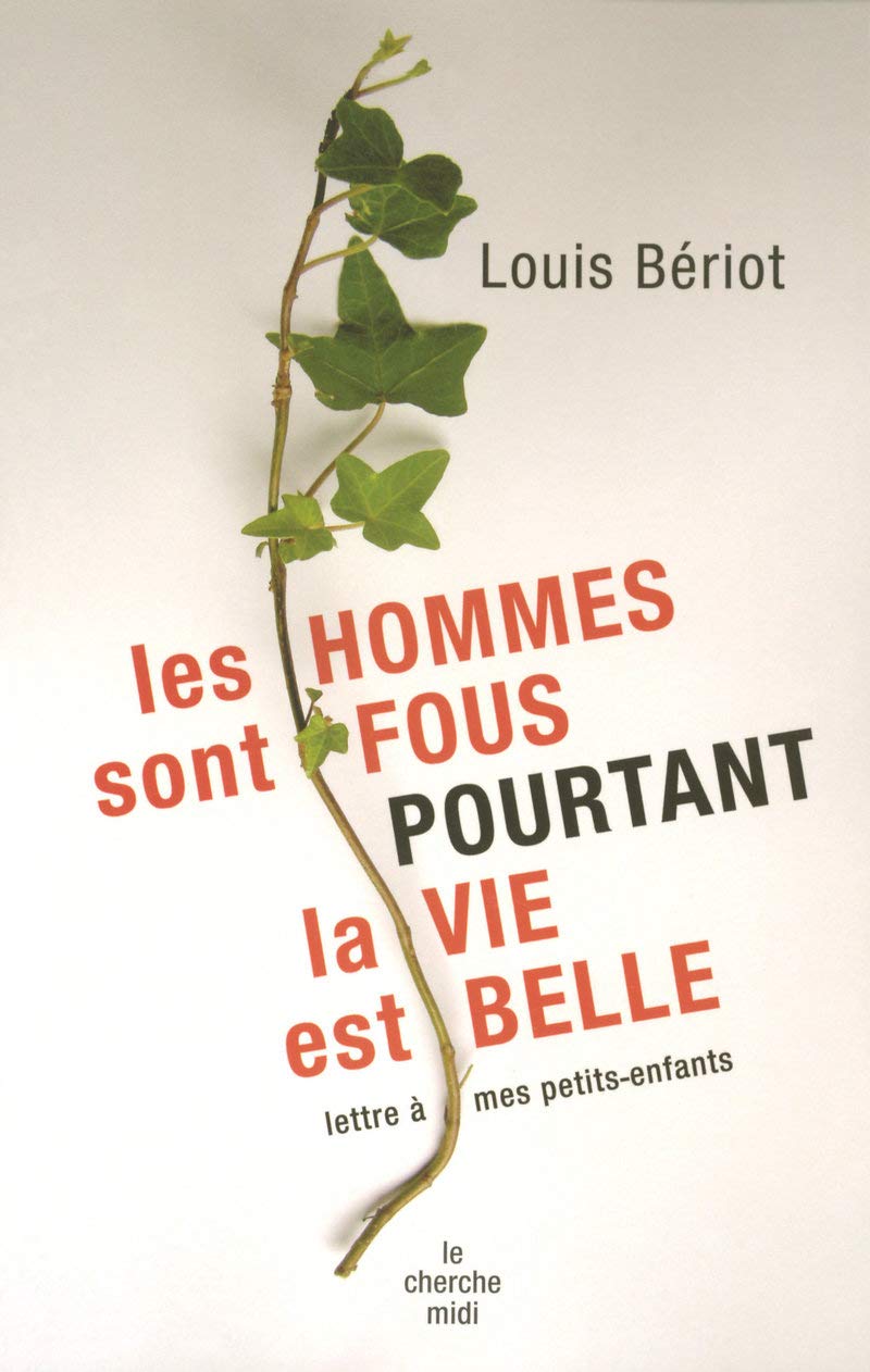 Les hommes sont fous pourtant la vie est belle: Lettre à mes petits enfants book