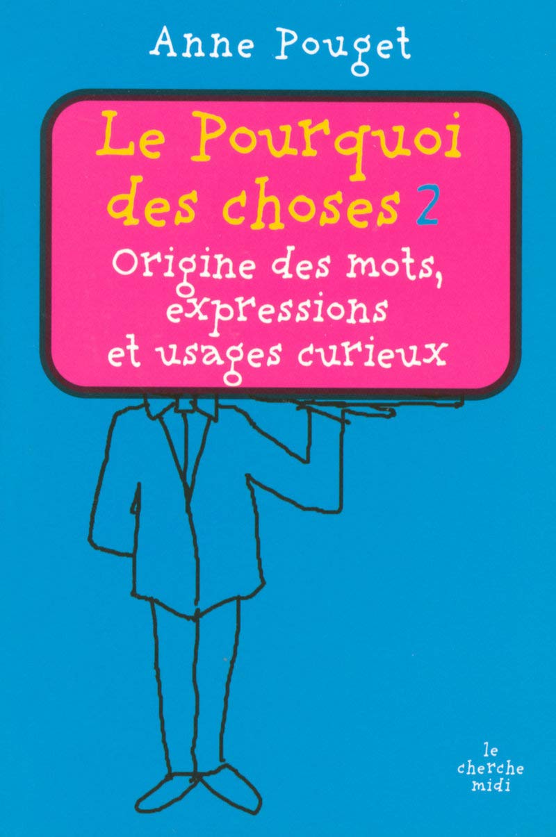 Le pourquoi des choses - tome 2 (2): Tome 2, Origine des mots, expressions et usages curieux Books