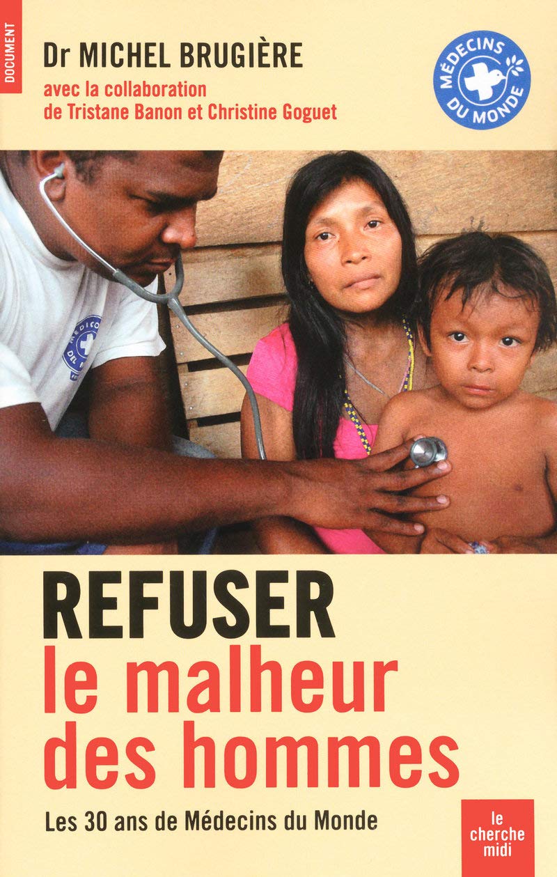 Refuser le malheur des hommes: Les 30 ans de Médecins du monde book