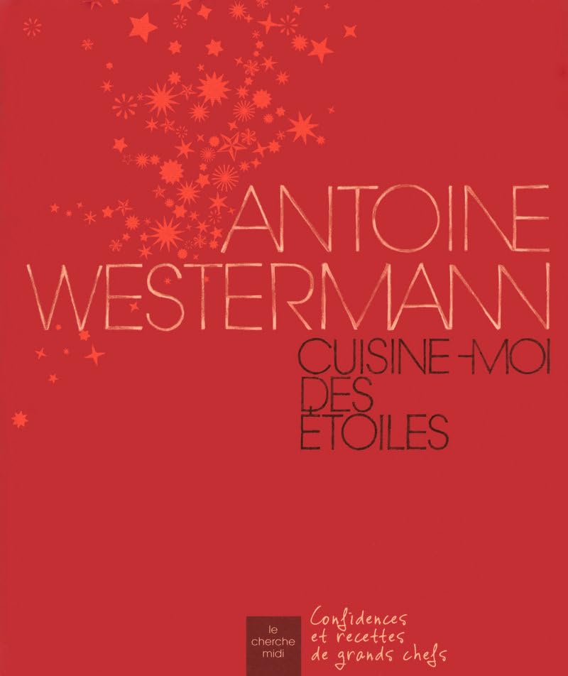 Cuisine-moi des étoiles: Confidences et recettes de grands chefs book