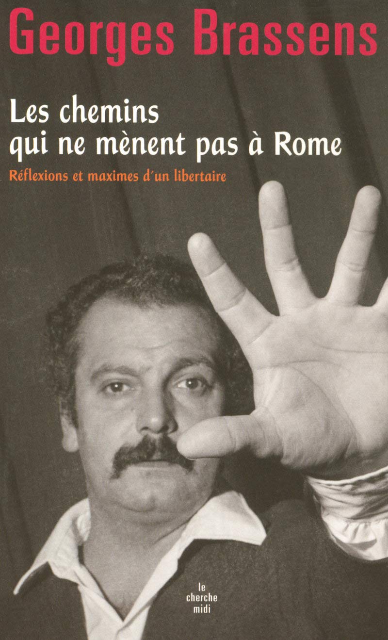 Les chemins qui ne mènent pas à Rome: Réflexions et maximes d'un libertaire Film, Art & Culture