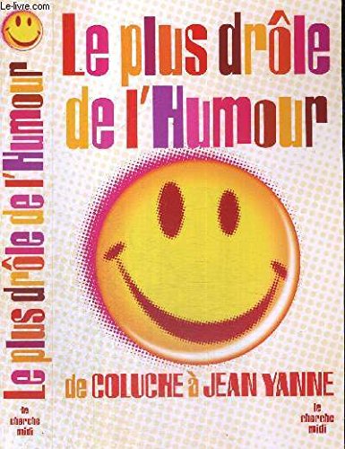 LE PLUS DROLE DE L HUMOUR- DE COLUCHE A JEAN YANNE Books
