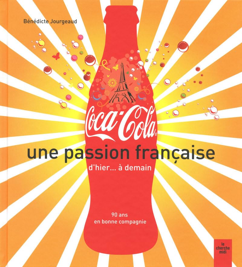 Coca Cola, une passion française: d'hier... à demain, 90 ans en bonne compagnie book