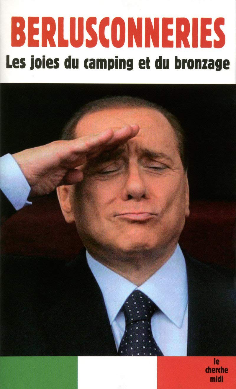 Berlusconneries: Les joies du camping et du bronzage book