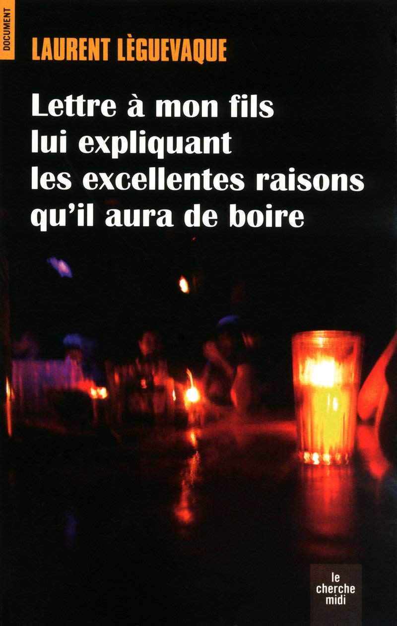 Lettre à mon fils lui expliquant les excellentes raisons qu'il aura de boire book