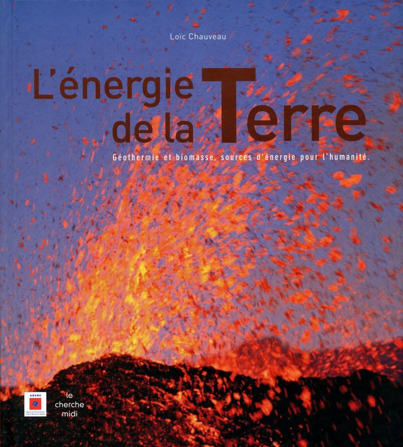 L'énergie de la Terre: Géothermie et biomasse, sources d'énergie pour l'humanité book