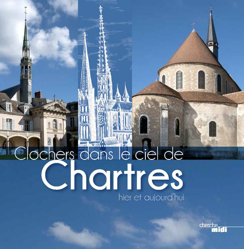 Clochers dans le ciel de Chartres: Hier et aujourd'hui book