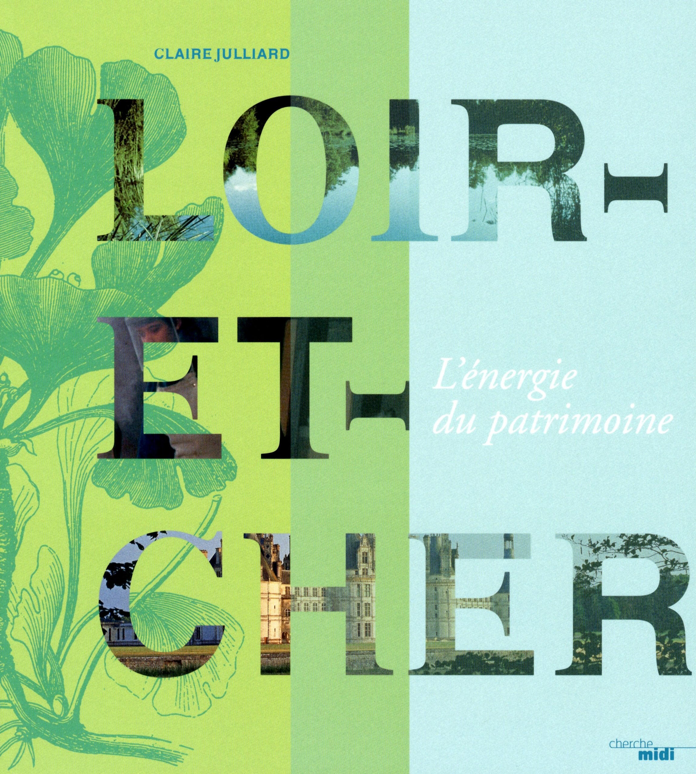 Le Loir-et-Cher: L'énergie du patrimoine Leisure, Home & Garden
