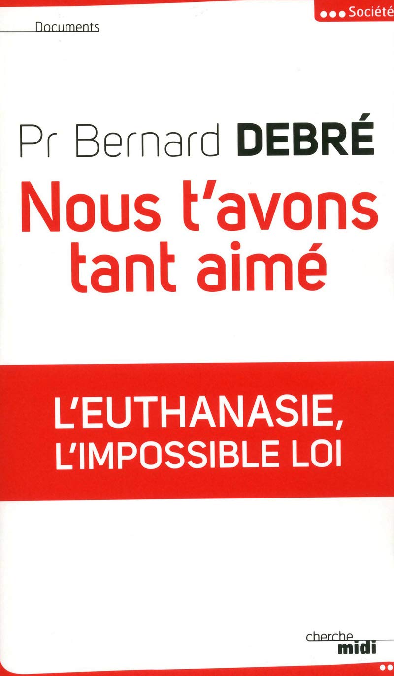 Nous t'avons tant aimé (N. éd): L'euthanasie, l'impossible loi book