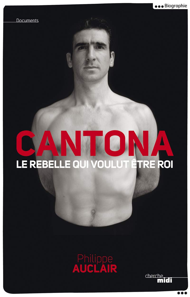 Cantona, le rebelle qui voulut être roi Essays & Short Stories