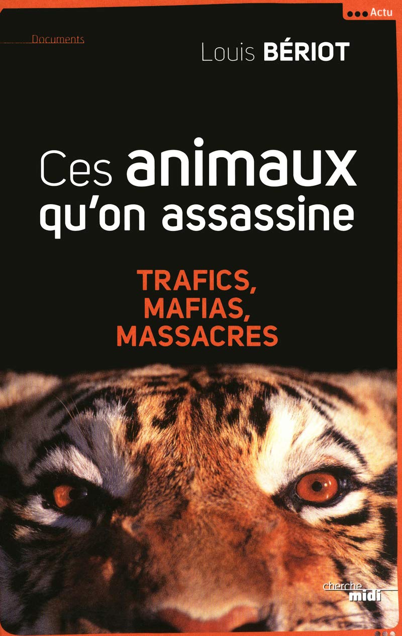 Ces animaux qu'on assassine: Trafics, mafias, massacres Essays & Short Stories