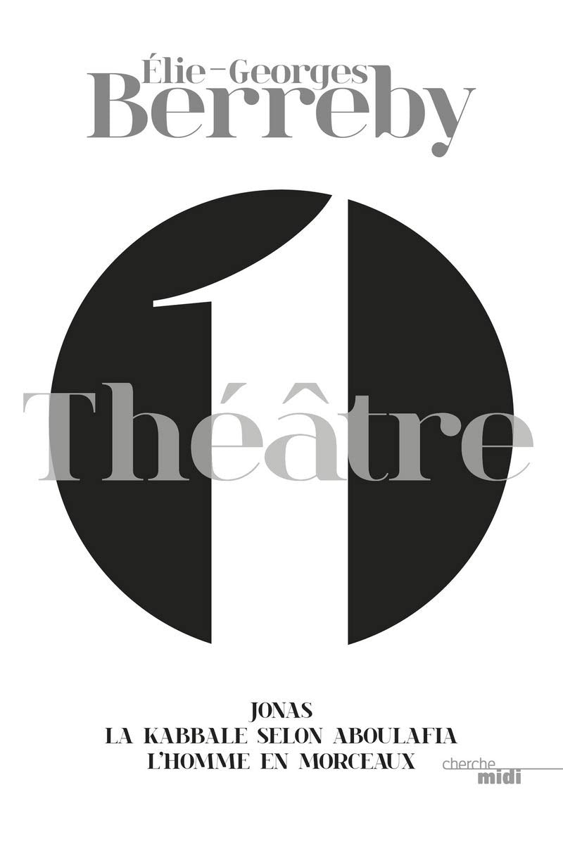 Théâtre - tome 1 (1): Tome 1, Jonas ; La kabbale selon Aboulafia ; L'homme en morceaux Drama