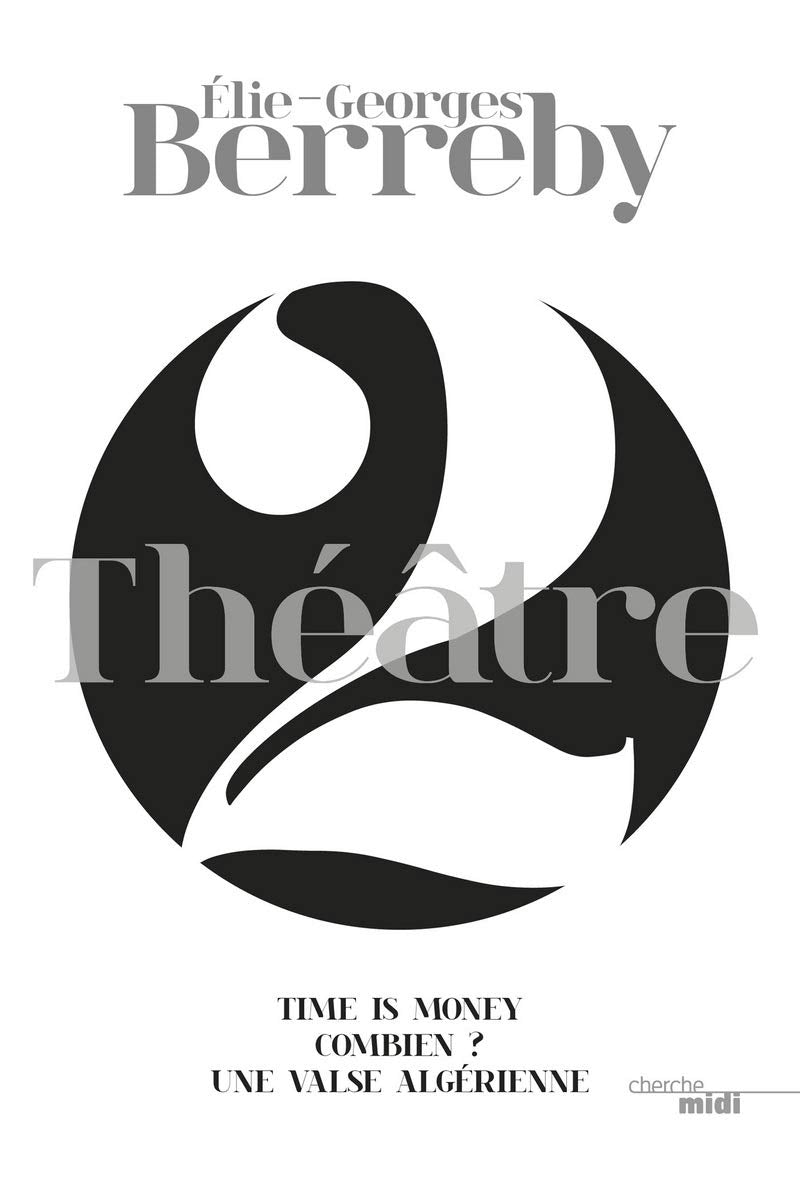Théâtre - tome 2 (2): Tome 2, Time is money ; Combien ? ; Une valse algérienne Drama