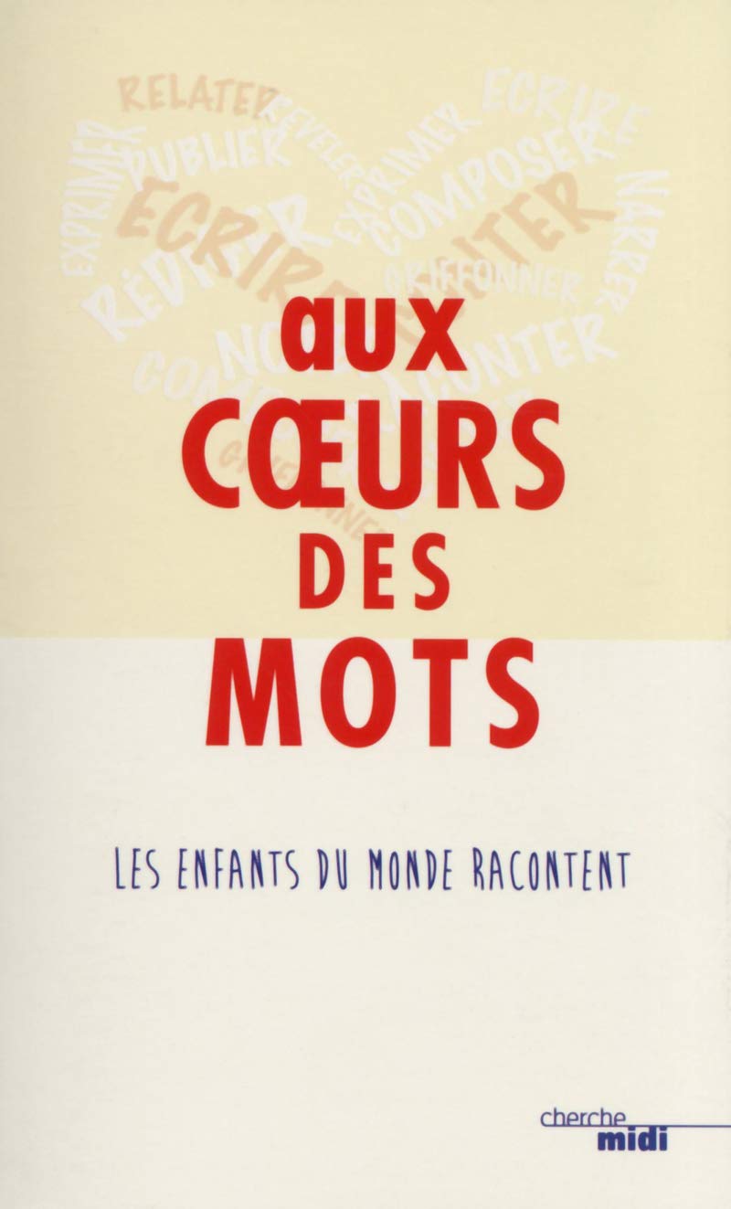 Aux Coeurs des mots: Les enfants du monde racontent book