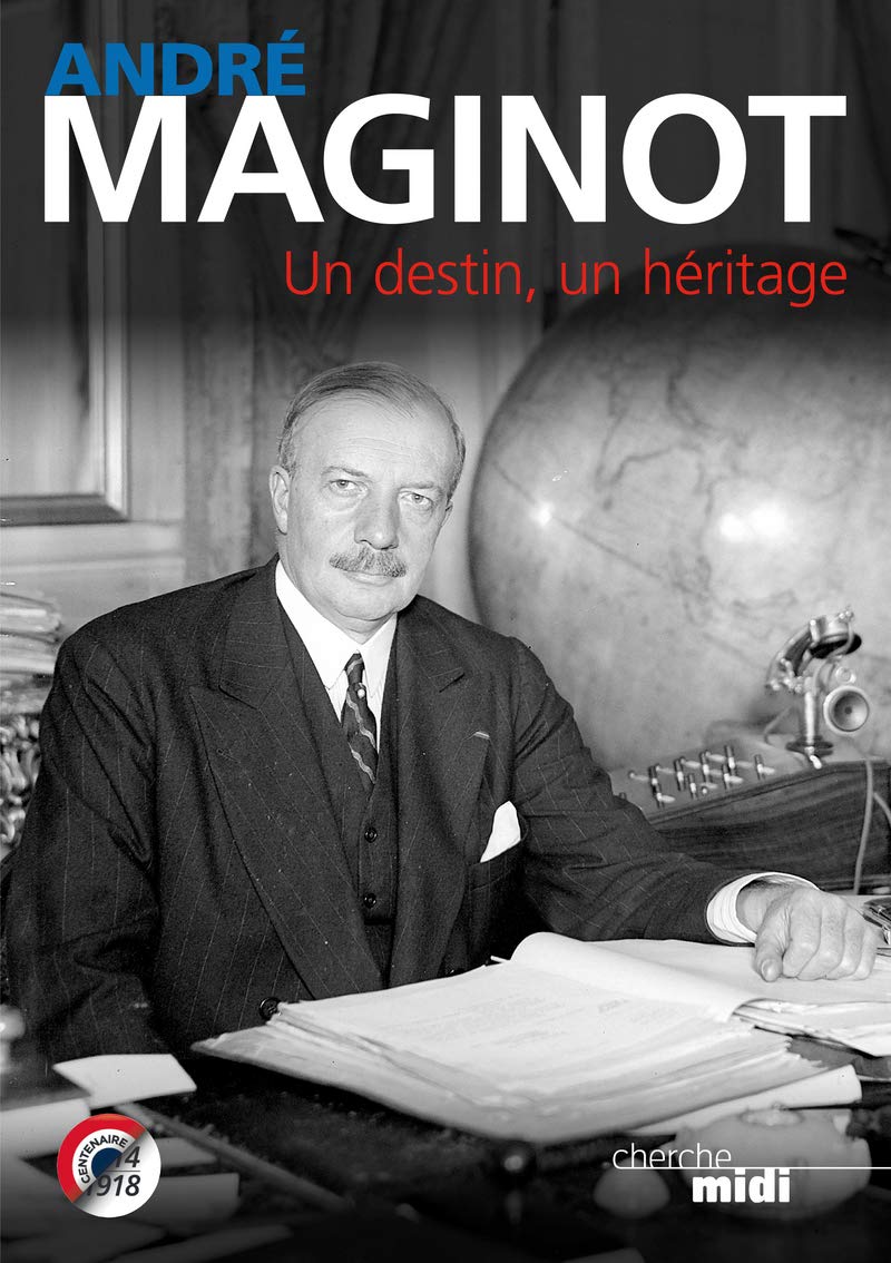 André Maginot - Un destin, un héritage Politics & History
