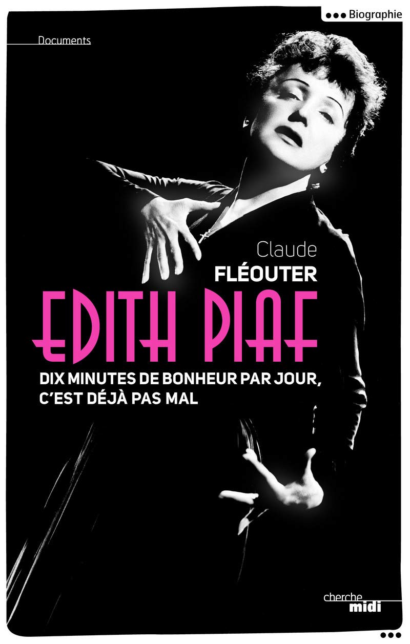 Edith Piaf, dix minutes de bonheur par jour, c'est déjà pas mal Essays & Short Stories