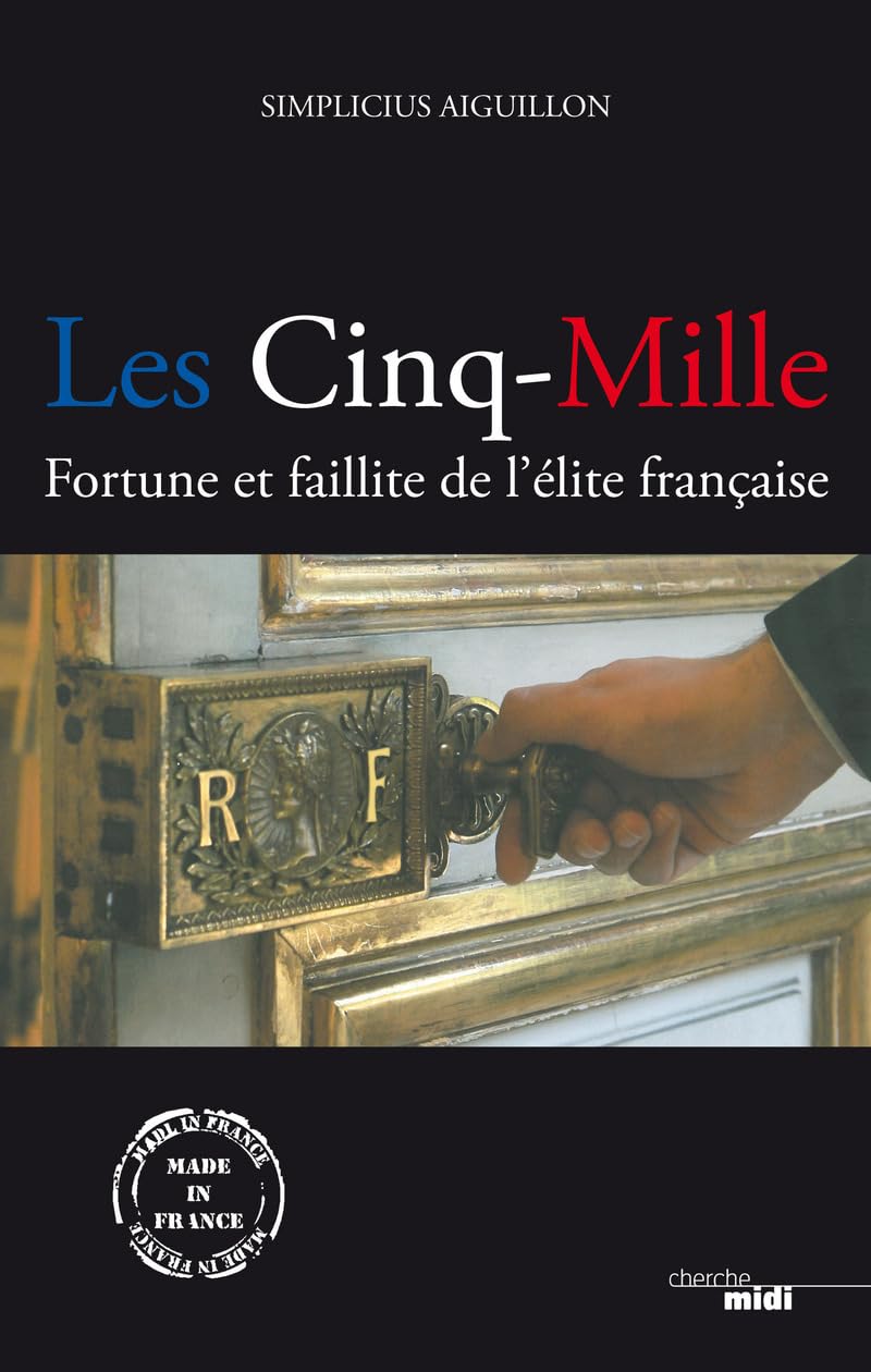 Les Cinq-Mille: Fortune et faillite de l'élite française Books