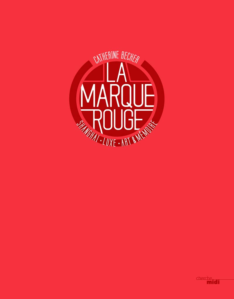 La marque rouge - Shanghaï, luxe, art & mémoire: Shanghai, luxe, art et mémoire Travel