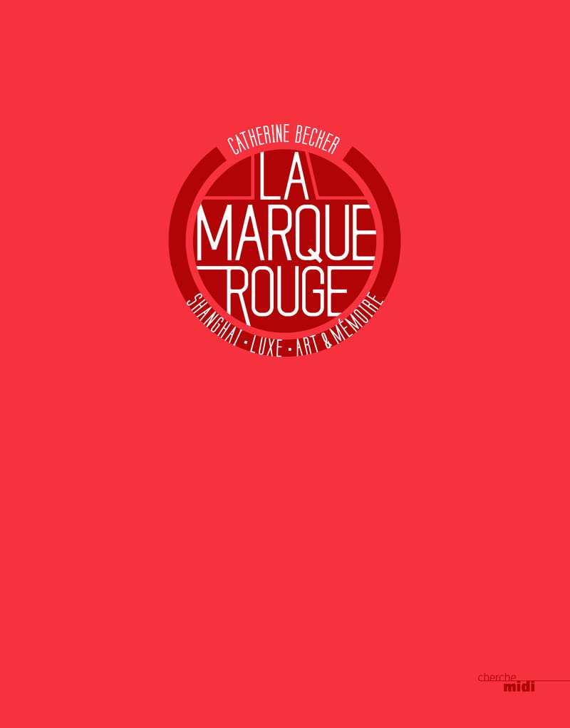 La marque rouge - Shanghaï, luxury, art & memory -anglais- Travel