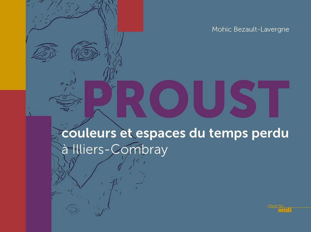 Proust, couleurs et espaces du temps perdu à Illiers-Combray Contemporary literature