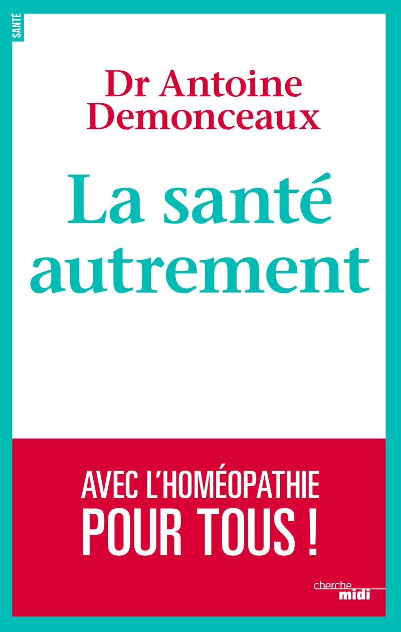 La santé autrement - Avec l'Homéopathie pour tous ! Medicine