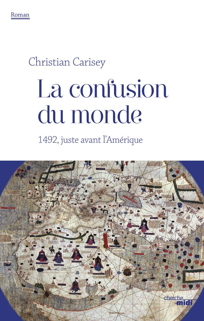 La confusion du monde - 1492, juste avant l'Amérique Historical Fiction