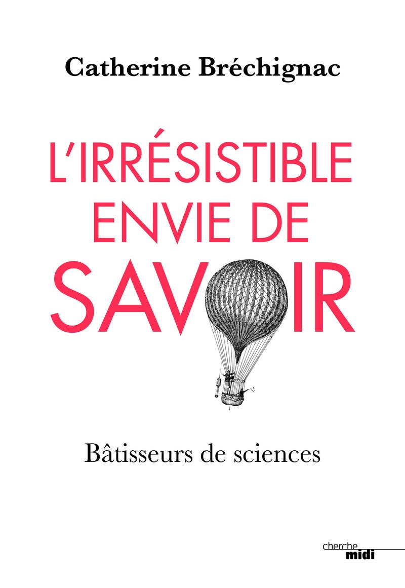 L'irrésistible envie de savoir - Bâtisseurs de sciences Essays & Short Stories