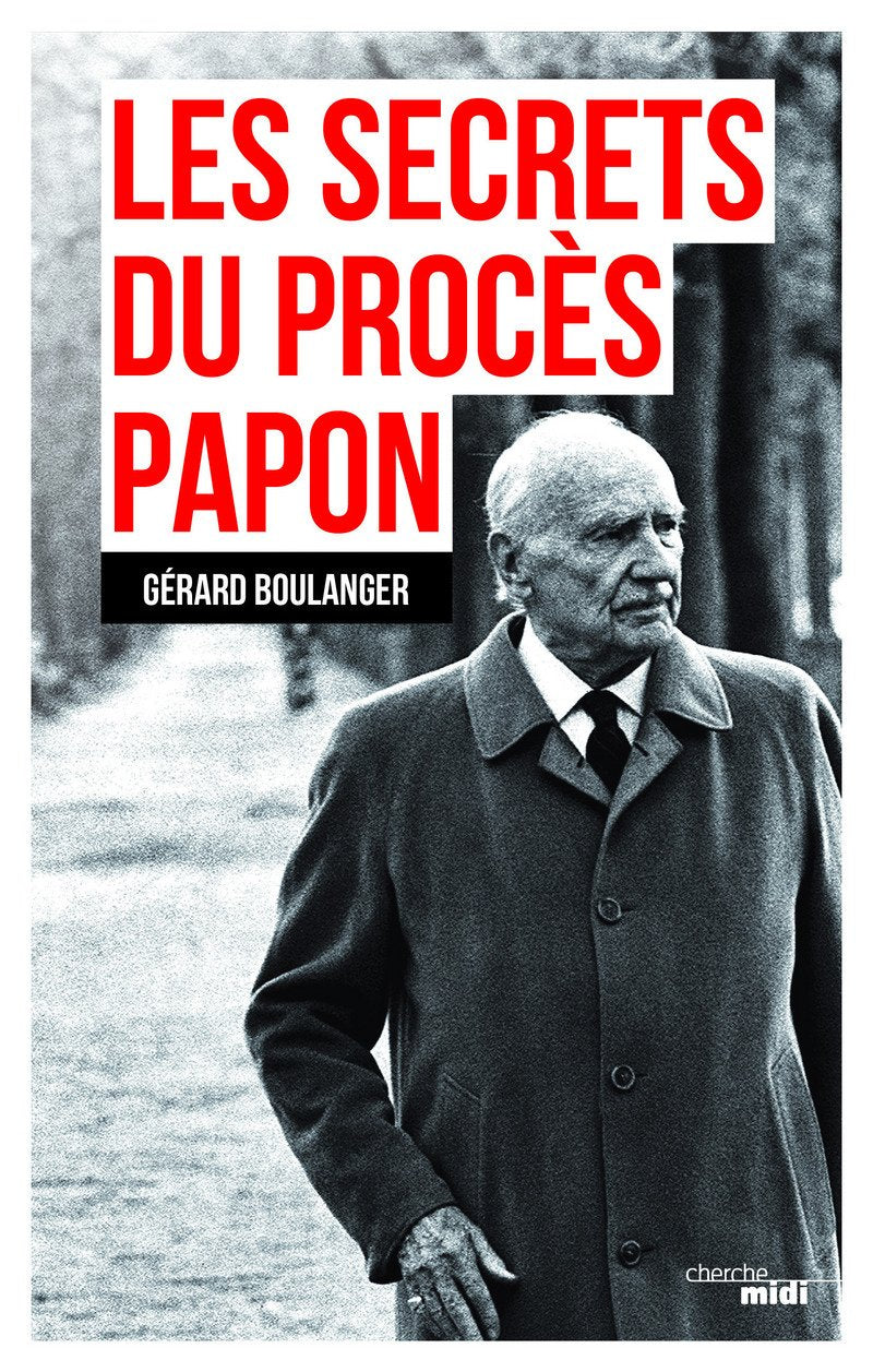 Les secrets du procès Papon: Souvenirs sur l affaire Politics & History