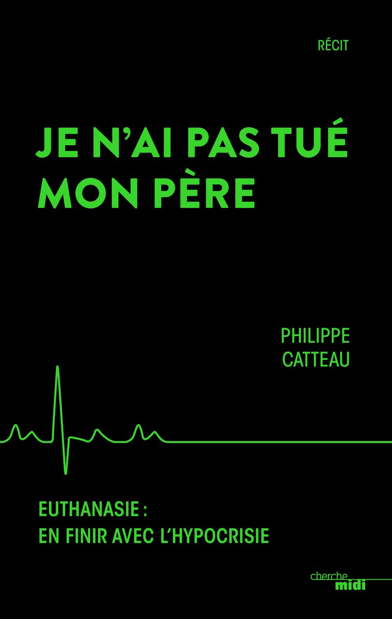 Je n'ai pas tué mon père: Euthanasie : en finir avec l'hypocrisie Memories