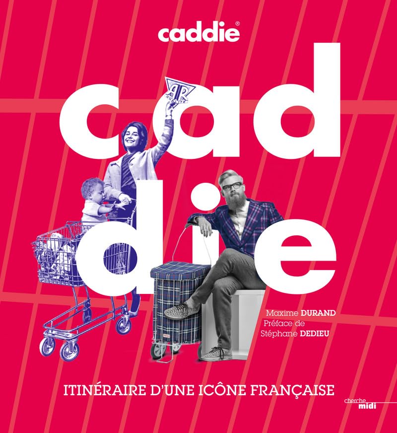 Caddie, itinéraire d'une icône: Itinéraire d'une entreprise française Business, Finance & Career
