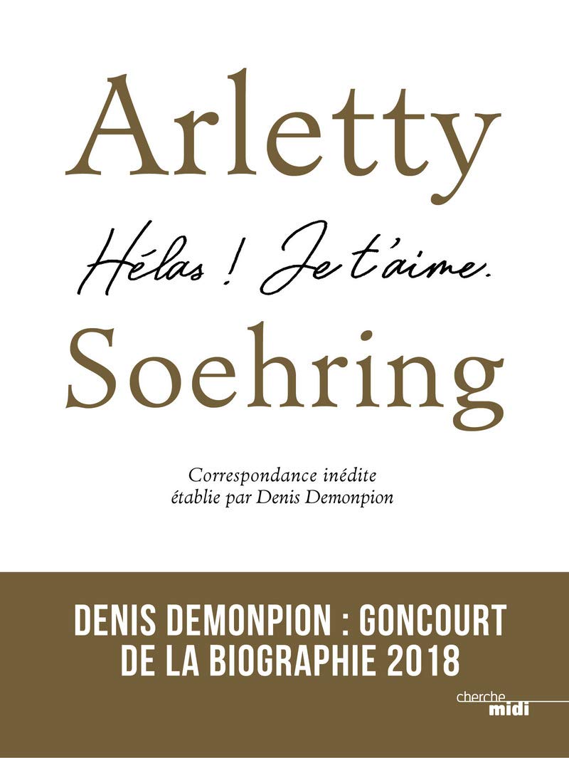 Arletty-Soehring - Hélas ! Je t'aime.: Correspondance inédite Politics & History