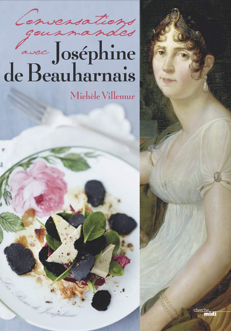 Conversations gourmandes avec Joséphine de Beauharnais Leisure, Home & Garden