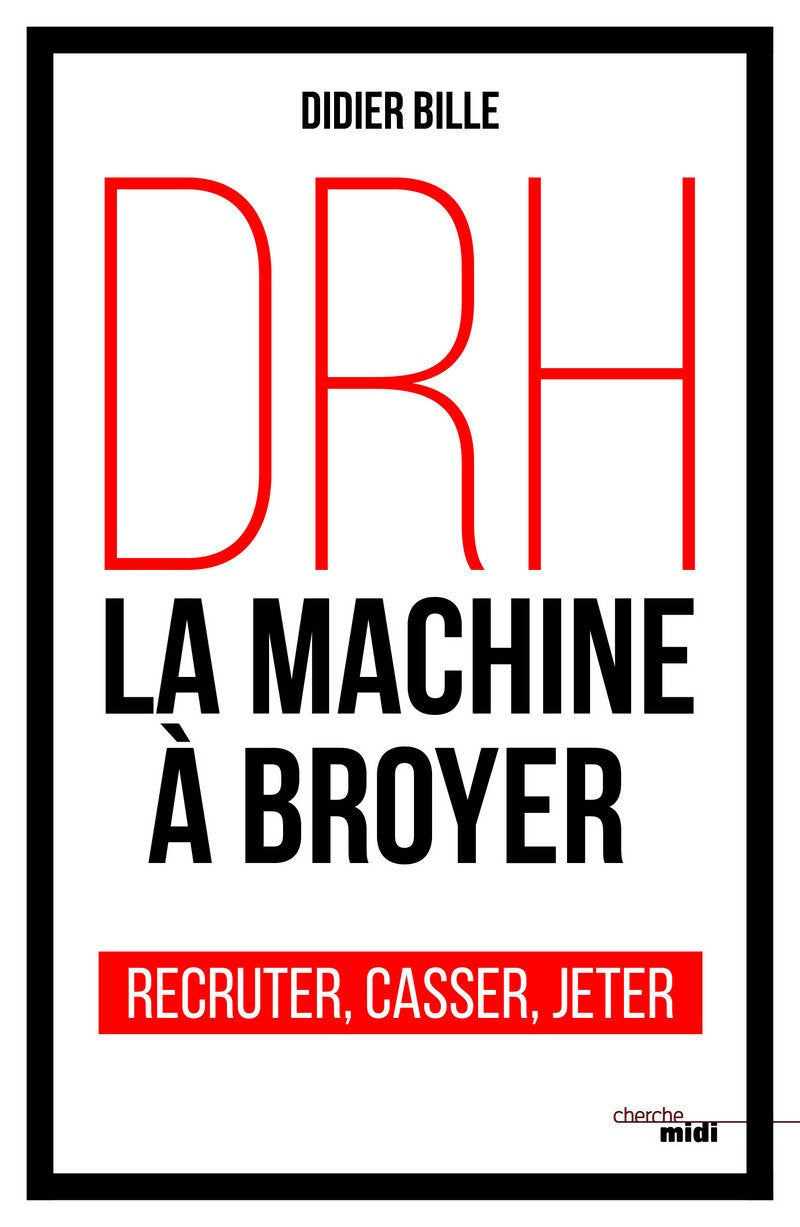 DRH, la machine à broyer: Recruter, casser, jeter Books