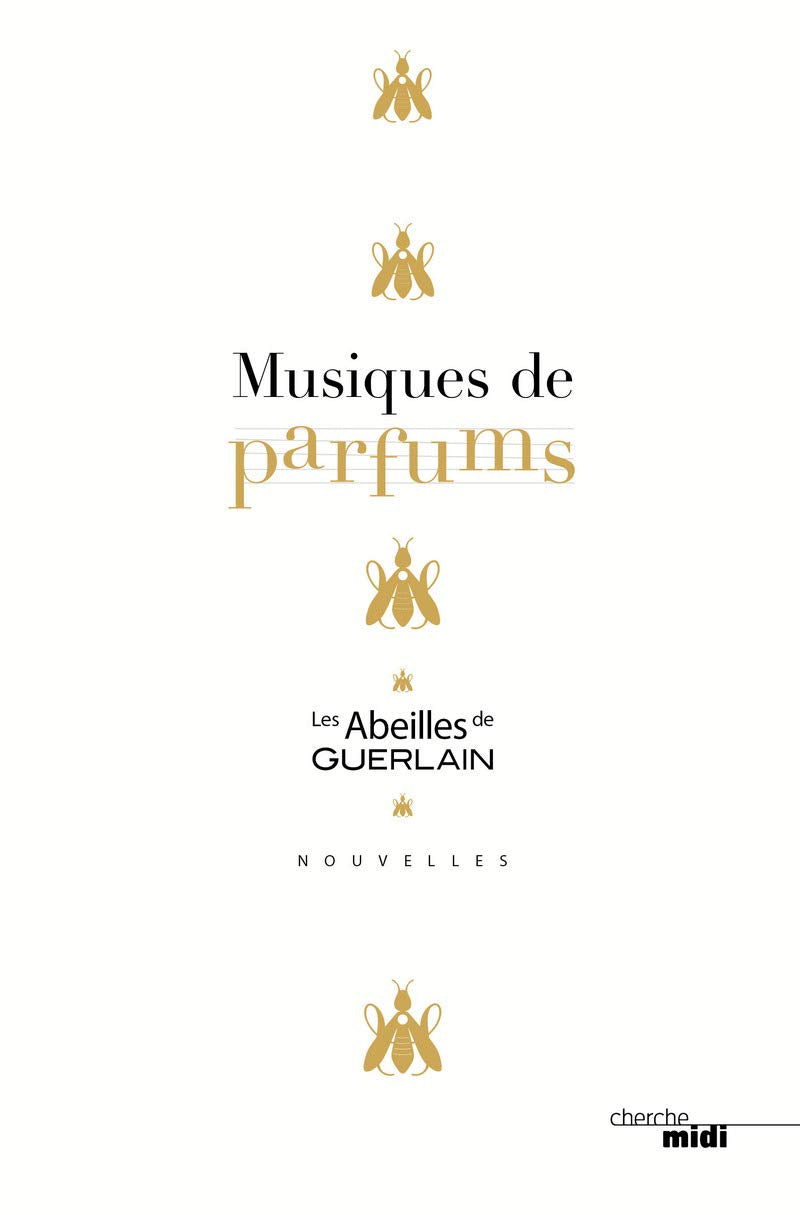 Musiques de parfums: Les Abeilles de Guerlain Essays & Short Stories