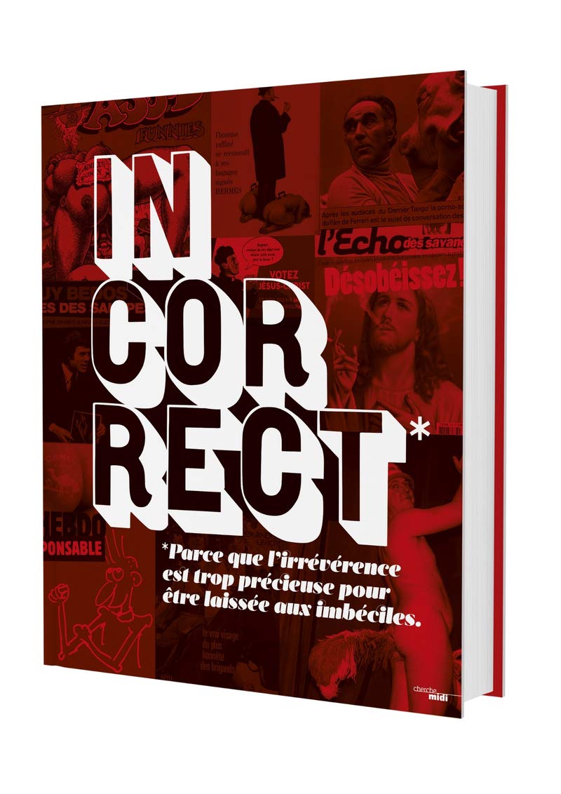 Incorrect : parce que l'irrévérence est trop précieuse pour être laissée aux imbéciles book