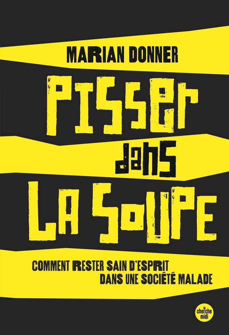 Pisser dans la soupe - Comment reste sain d'esprit dans une société malade book