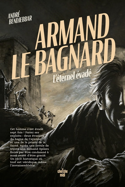 Product Image: Armand le bagnard : l'éternel évadé