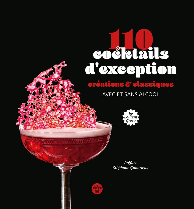 110 cocktails d'exception, classiques et créations, avec et sans alcool Leisure, Home & Garden