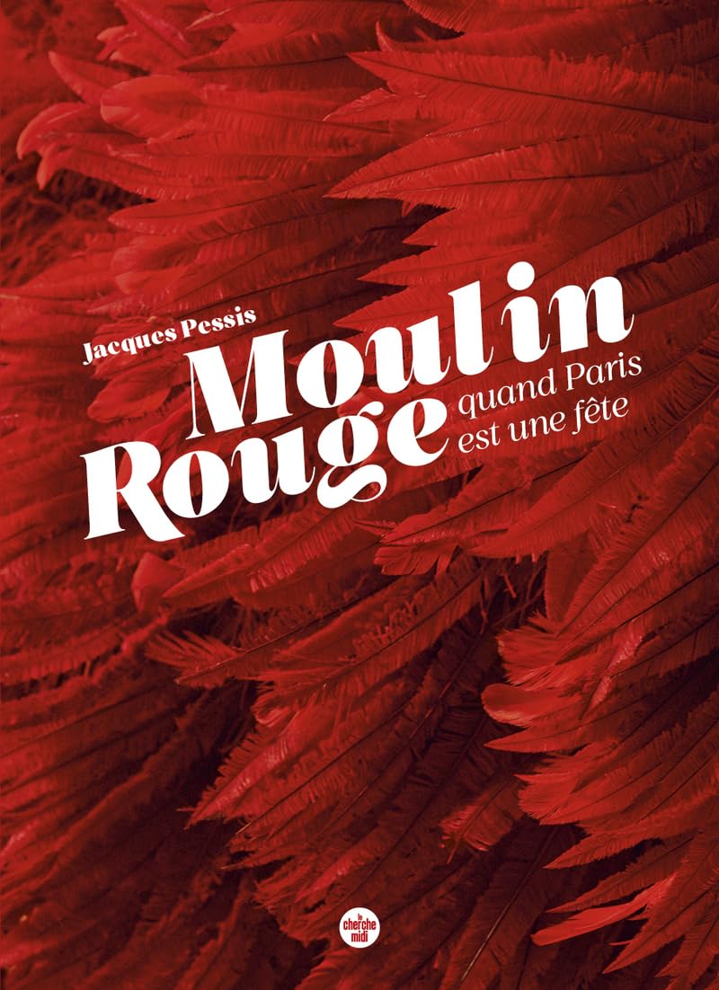 Le Moulin Rouge, quand Paris est une fête Film, Art & Culture