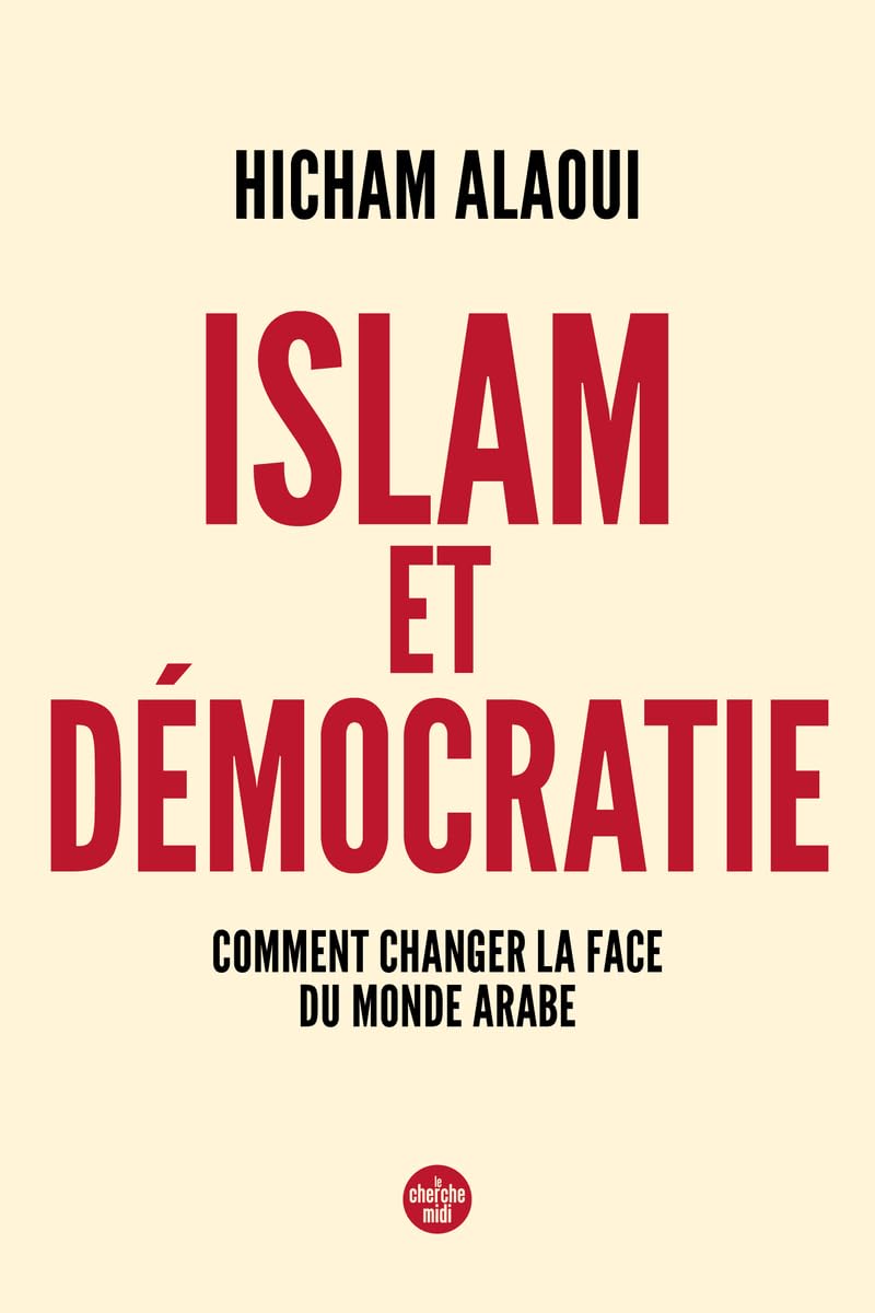Islam et démocratie : comment changer la face du monde arabe book