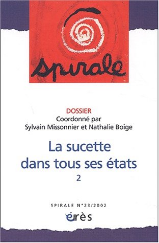 Spirale N° 23/2002 : La sucette dans tous ses états. Tome 2 Psychology