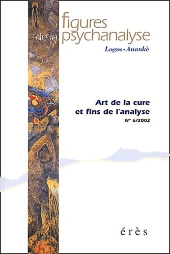 Figures de la psychanalyse N° 6/2002 : Art de la cure et fins de l'analyse Psychology