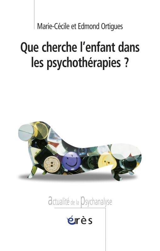 Que cherche l'enfant dans les psychothérapies ? Psychology