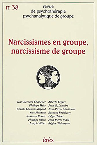 Revue de psychothérapie psychanalytique de groupe N° 38/2002/1 : Narcissismes en groupe, narcissismes de groupe Psychology