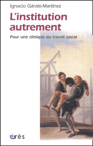 L'institution autrement: Pour une clinique du travail social Social Sciences