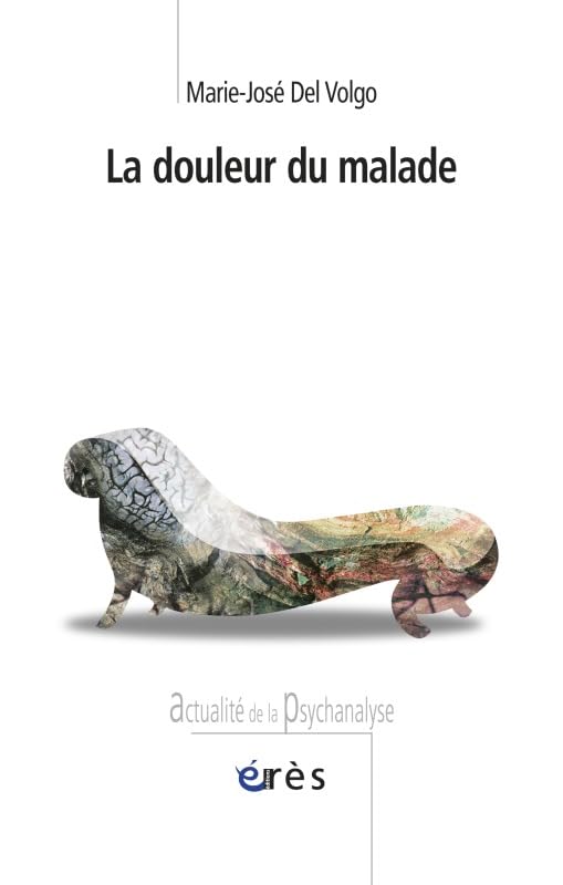 La douleur du malade: Clinique, psychanalyse et médecine Psychology